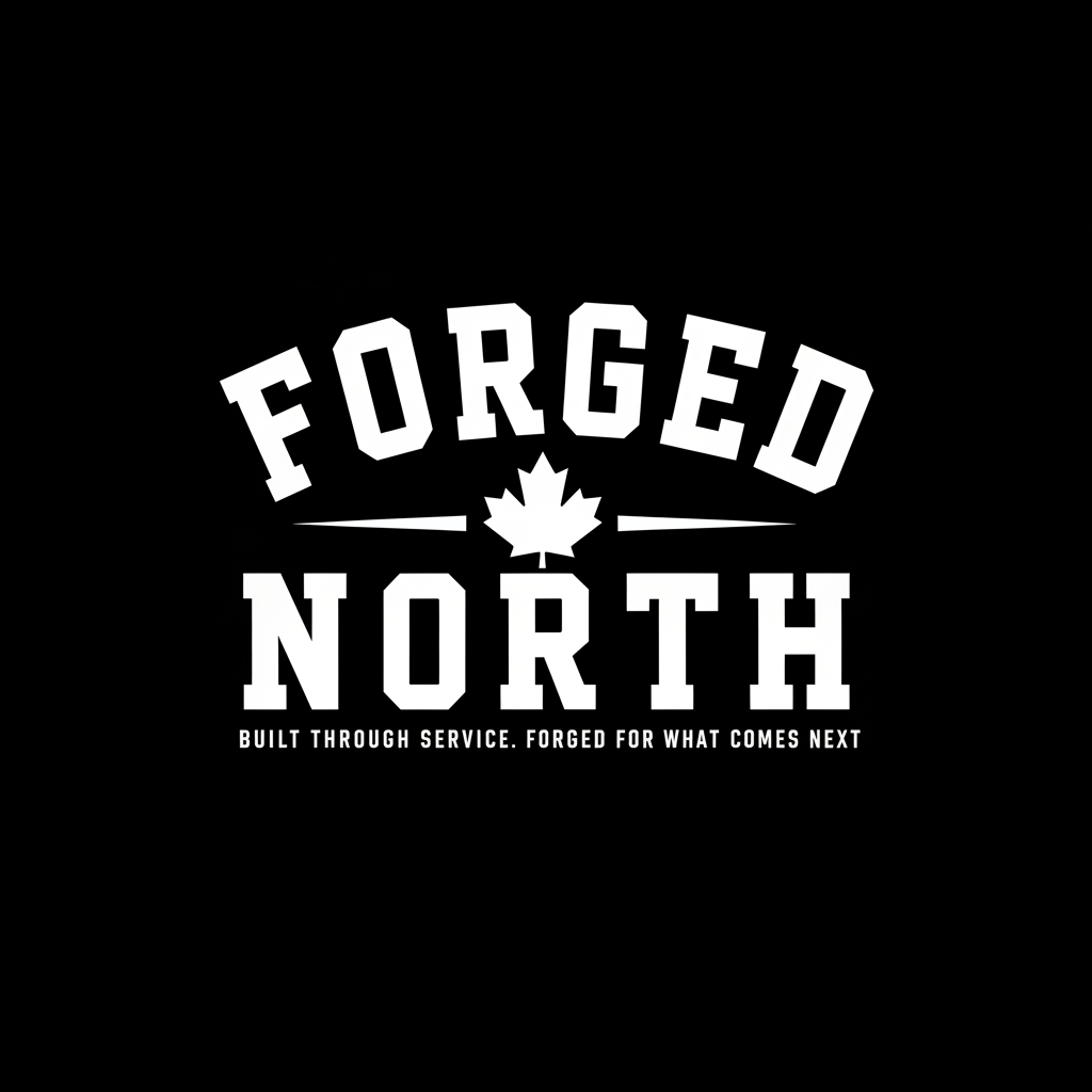 White varsity-style text reading 'FORGED NORTH' on a black background, with a maple leaf centered between the words and smaller text below reading 'BUILT THROUGH SERVICE. FORGED FOR WHAT COMES NEXT.